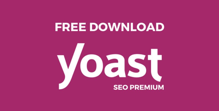 FREE DOWNLOAD YOAST SEO PREMIUM V26.3 [+EXTENSIONS]